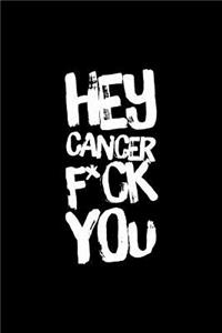 Hey Cancer F*ck You