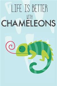 Life Is Better With Chameleons