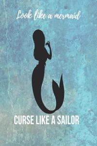 Look Like A Mermaid. Curse Like A Sailor