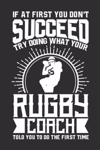 If At First You Don't Succeed Try Doing What Your Rugby Coach Told You To Do The First Time