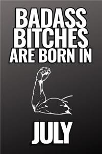 Bad Ass Bitches Are Born in July