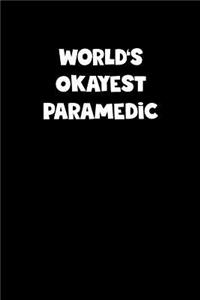World's Okayest Paramedic Notebook - Paramedic Diary - Paramedic Journal - Funny Gift for Paramedic