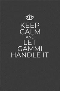Keep Calm And Let Gammi Handle It