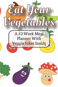 Eat Your Fruit & Vegetables A 52 Week Planner With Veggie Jokes Inside