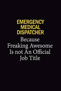 Emergency Medical Dispatcher Because Freaking Awesome Is Not An Official Job Title