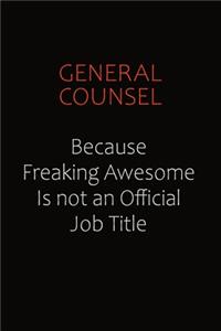 General Counsel Because Freaking Awesome Is Not An Official Job Title