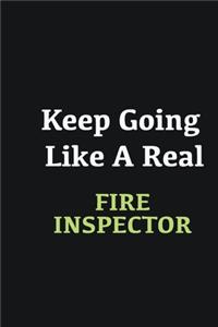 Keep Going Like a Real Fire inspector