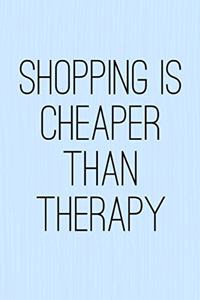 Shopping Is Cheaper Than Therapy
