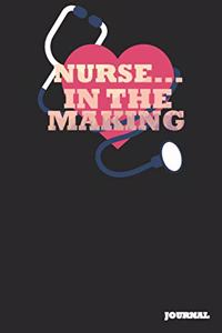 Nurse Journal: In the Making Journal/Notebook Gift (6 X 9 - 110 Blank Pages)