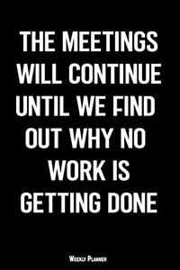 Meetings Will Continue Until We Find Out Why No Work Is Getting Done