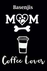 Basenjis Mom Coffee Lover