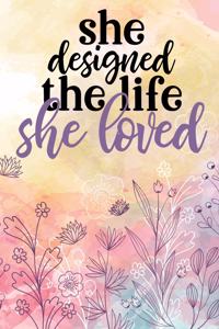 She designed the life she loved