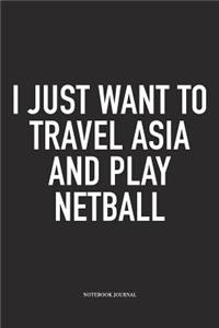 I Just Want To Travel Asia And Play Netball