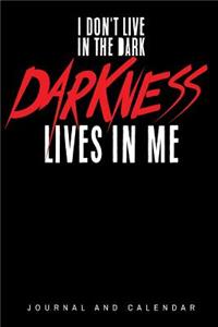 I Don't Live In The Dark Darkness Lives In Me