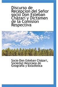 Discurso de Recepcion del Se or Socio Don Esteban Ch Zari y Dictamen de La Comision Respectiva