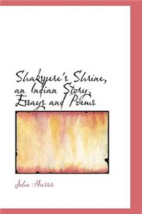 Shakspere's Shrine, an Indian Story, Essays and Poems