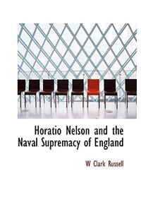 Horatio Nelson and the Naval Supremacy of England
