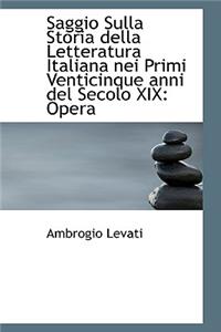 Saggio Sulla Storia Della Letteratura Italiana Nei Primi Venticinque Anni del Secolo XIX: Opera