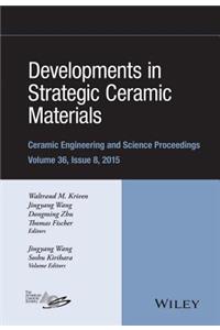 Developments in Strategic Ceramic Materials: A Collection of Papers Presented at the 39th International Conference on Advanced Ceramics and Composites, January 25-30, 2015, Daytona Beach, Flori