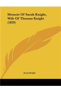 Memoir Of Sarah Knight, Wife Of Thomas Knight (1829)