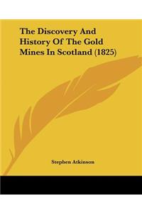 Discovery And History Of The Gold Mines In Scotland (1825)