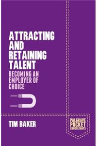 Attracting and Retaining Talent: Becoming an Employer of Choice