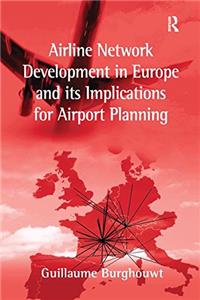 Airline Network Development in Europe and Its Implications for Airport Planning