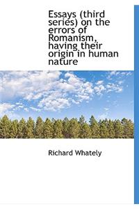Essays (Third Series) on the Errors of Romanism, Having Their Origin in Human Nature
