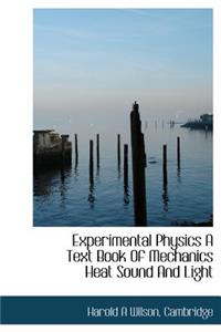 Experimental Physics a Text Book of Mechanics Heat Sound and Light