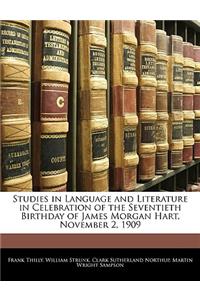 Studies in Language and Literature in Celebration of the Seventieth Birthday of James Morgan Hart, November 2, 1909