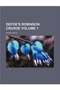 Defoe's Robinson Crusoe Volume 1