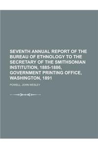 Seventh Annual Report of the Bureau of Ethnology to the Secretary of the Smithsonian Institution, 1885-1886, Government Printing Office, Washington, 1