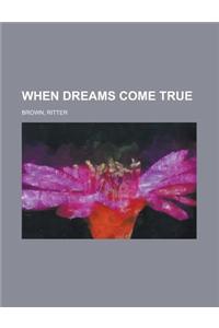 When Dreams Come True