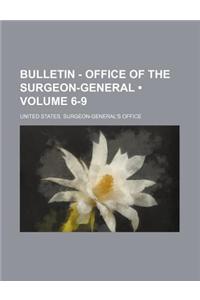 Bulletin - Office of the Surgeon-General (Volume 6-9)