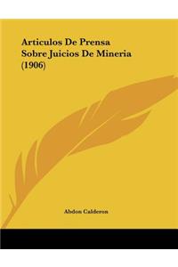 Articulos De Prensa Sobre Juicios De Mineria (1906)