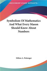 Symbolism Of Mathematics And What Every Mason Should Know About Numbers