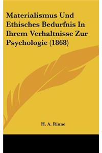 Materialismus Und Ethisches Bedurfnis in Ihrem Verhaltnisse Zur Psychologie (1868)