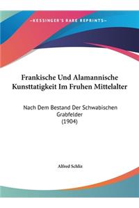 Frankische Und Alamannische Kunsttatigkeit Im Fruhen Mittelalter