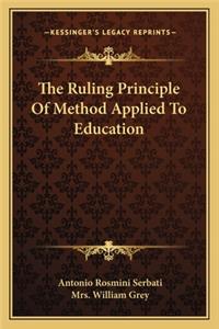 Ruling Principle of Method Applied to Education