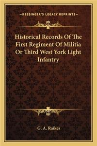 Historical Records of the First Regiment of Militia or Third West York Light Infantry