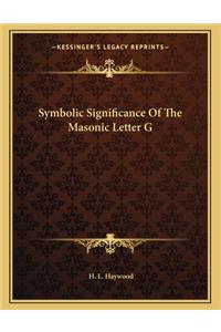 Symbolic Significance of the Masonic Letter G