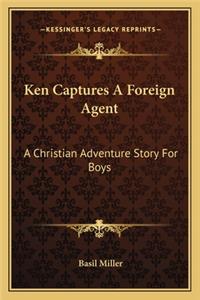 Ken Captures A Foreign Agent