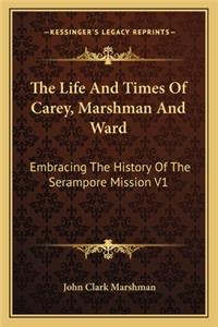 Life and Times of Carey, Marshman and Ward