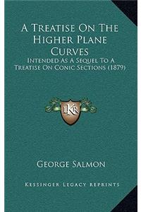 Treatise On The Higher Plane Curves: Intended As A Sequel To A Treatise On Conic Sections (1879)