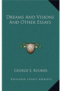 Dreams And Visions And Other Essays