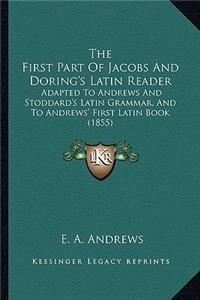 First Part of Jacobs and Doring's Latin Reader