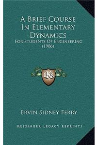 A Brief Course in Elementary Dynamics
