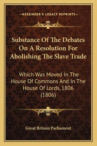 Substance Of The Debates On A Resolution For Abolishing The Slave Trade