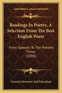 Readings in Poetry, a Selection from the Best English Poets