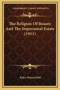 Religion Of Beauty And The Impersonal Estate (1911)